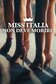 Miss Italia Mustn’t Die 2025